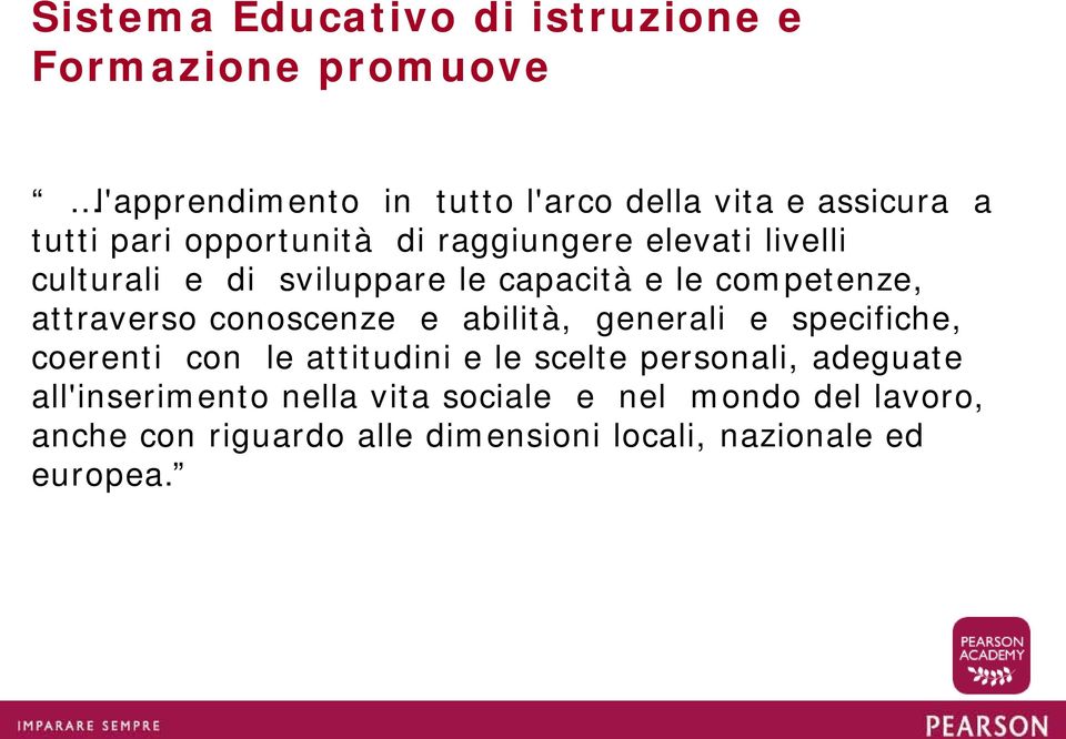 attraverso conoscenze e abilità, generali e specifiche, coerenti con le attitudini e le scelte personali, adeguate