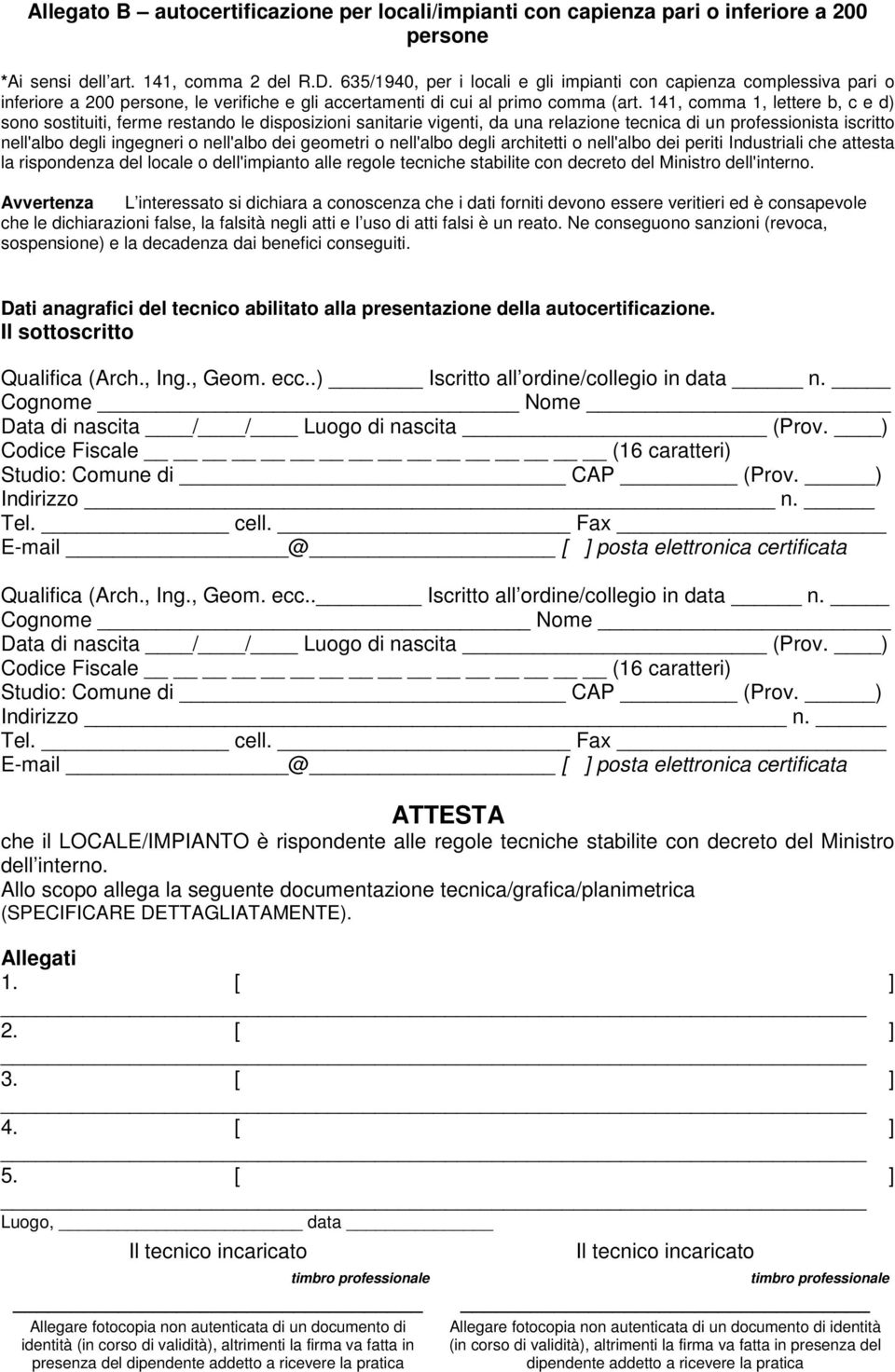 141, comma 1, lettere b, c e d) sono sostituiti, ferme restando le disposizioni sanitarie vigenti, da una relazione tecnica di un professionista iscritto nell'albo degli ingegneri o nell'albo dei