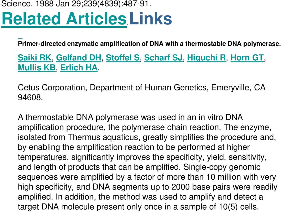 A thermostable DNA polymerase was used in an in vitro DNA amplification procedure, the polymerase chain reaction.