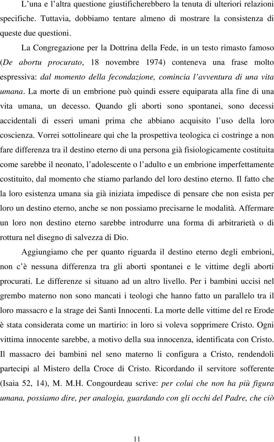 avventura di una vita umana. La morte di un embrione può quindi essere equiparata alla fine di una vita umana, un decesso.