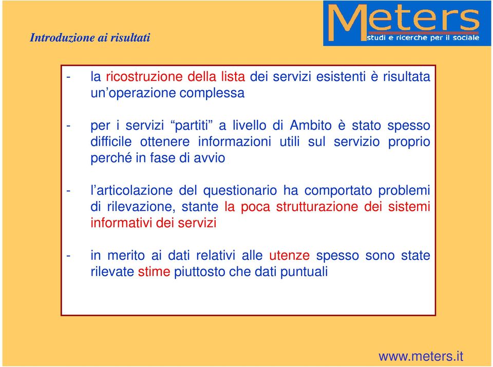 di avvio - l articolazione del questionario ha comportato problemi di rilevazione, stante la poca strutturazione dei sistemi