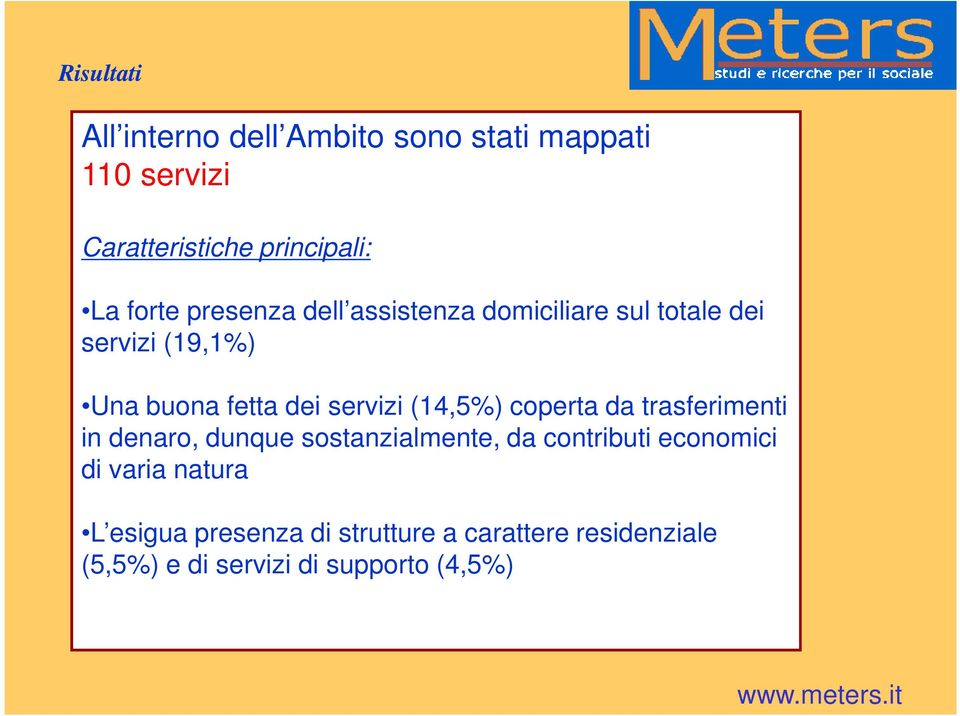 (14,5%) coperta da trasferimenti in denaro, dunque sostanzialmente, da contributi economici di