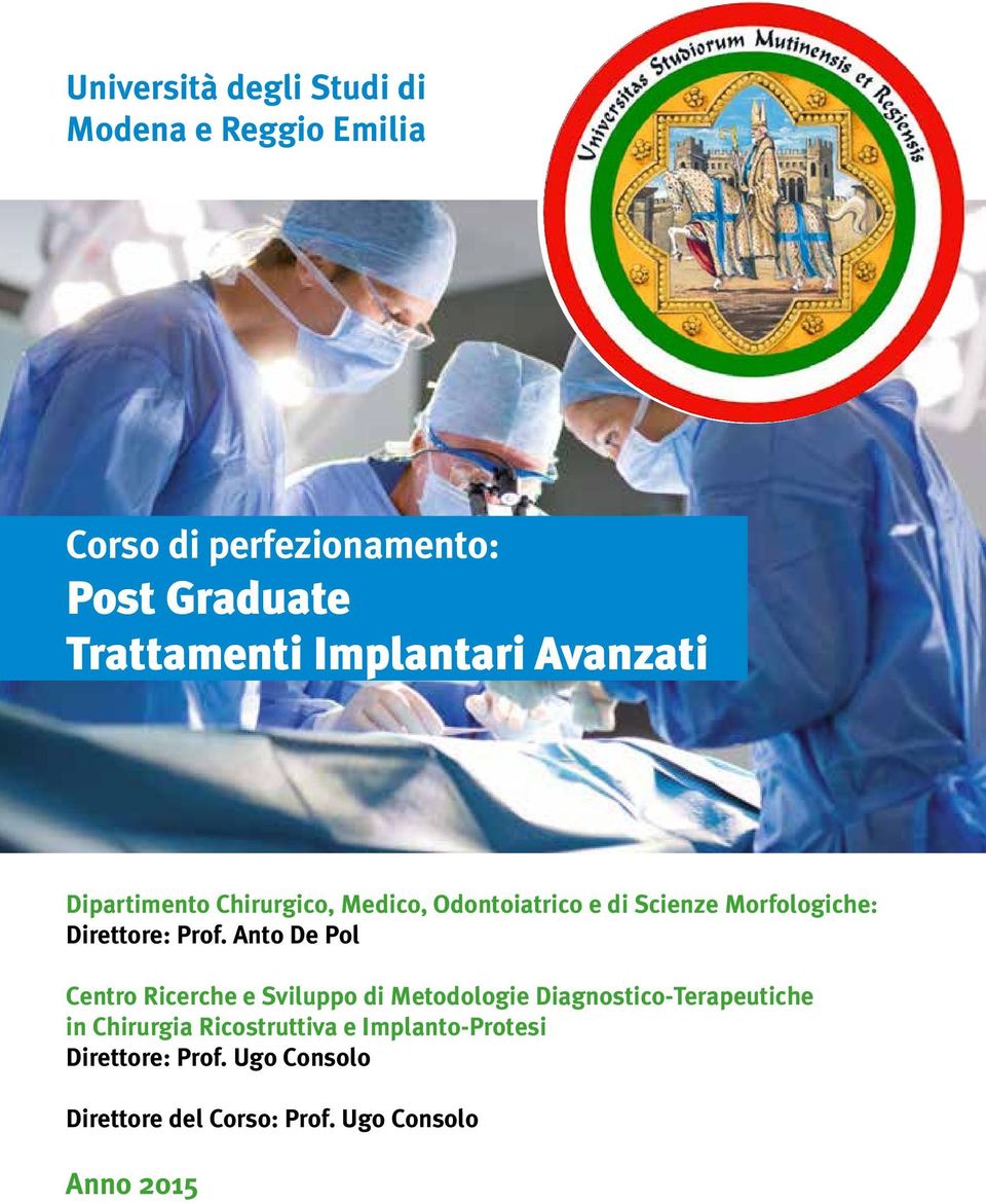 Anto De Pol Centro Ricerche e Sviluppo di Metodologie Diagnostico-Terapeutiche in Centro Ricerche e Sviluppo di Metodologie Diagnostico-Terapeutiche Chirurgia