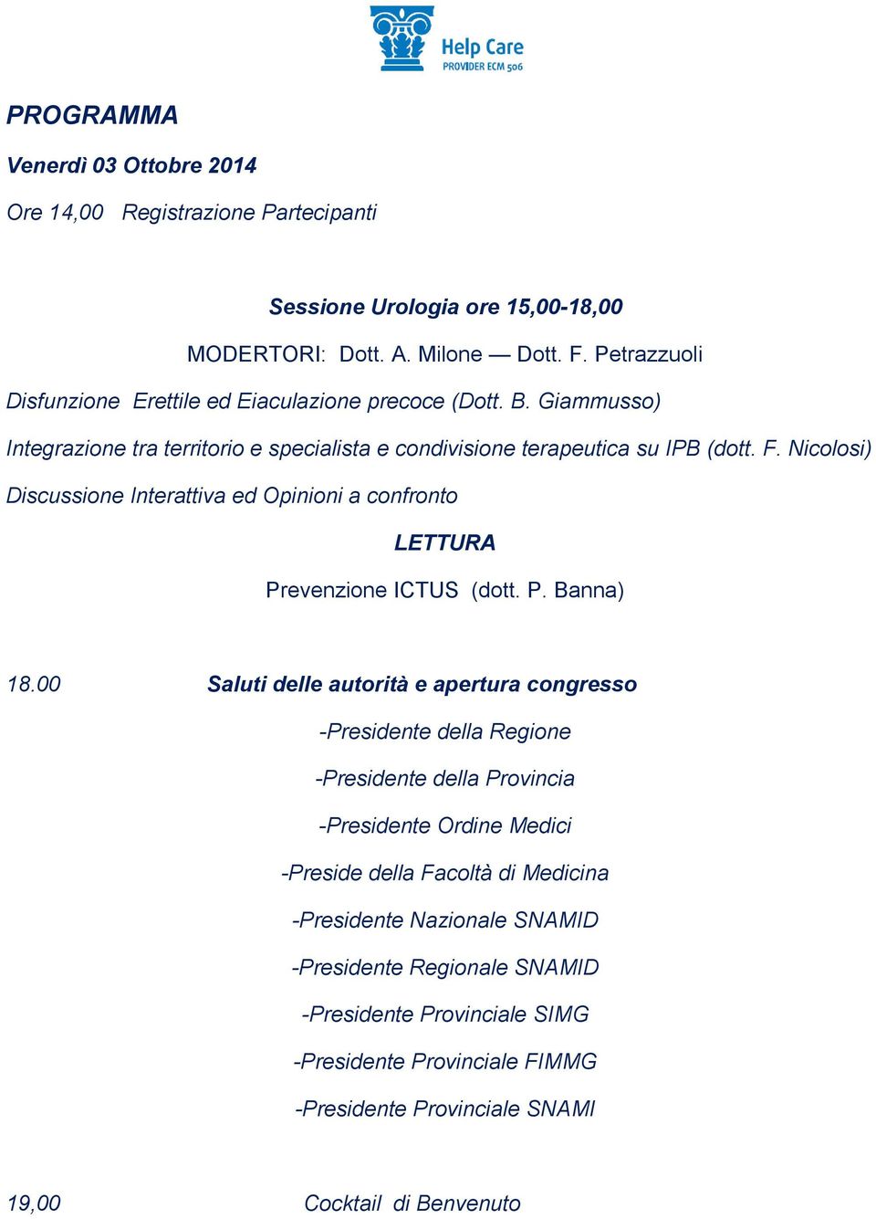 Nicolosi) Discussione Interattiva ed Opinioni a confronto LETTURA Prevenzione ICTUS (dott. P. Banna) 18.