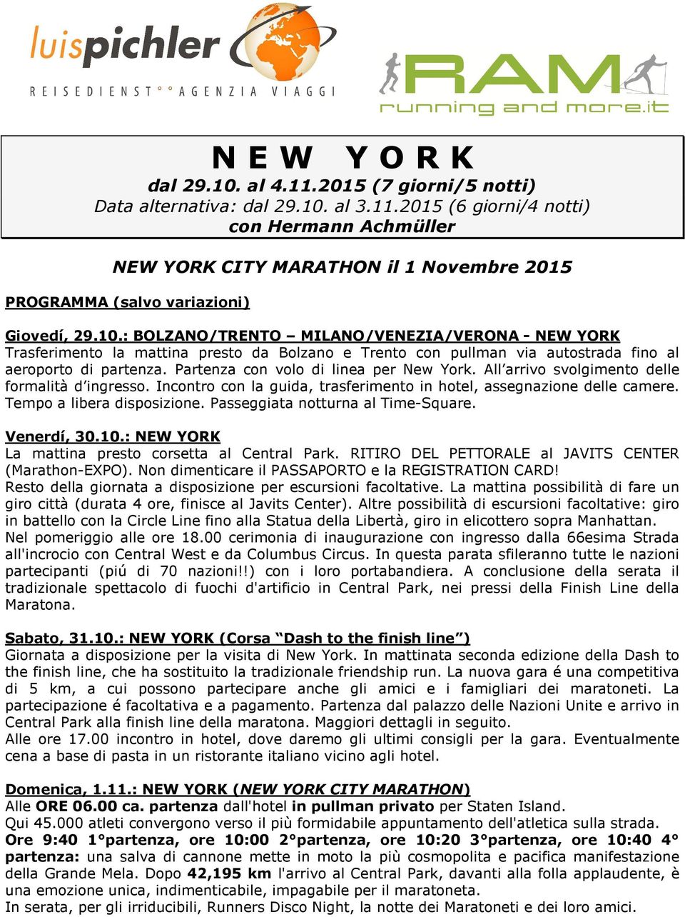 Partenza con volo di linea per New York. All arrivo svolgimento delle formalità d ingresso. Incontro con la guida, trasferimento in hotel, assegnazione delle camere. Tempo a libera disposizione.