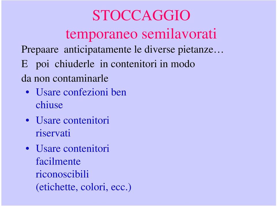 contaminarle Usare confezioni ben chiuse Usare contenitori