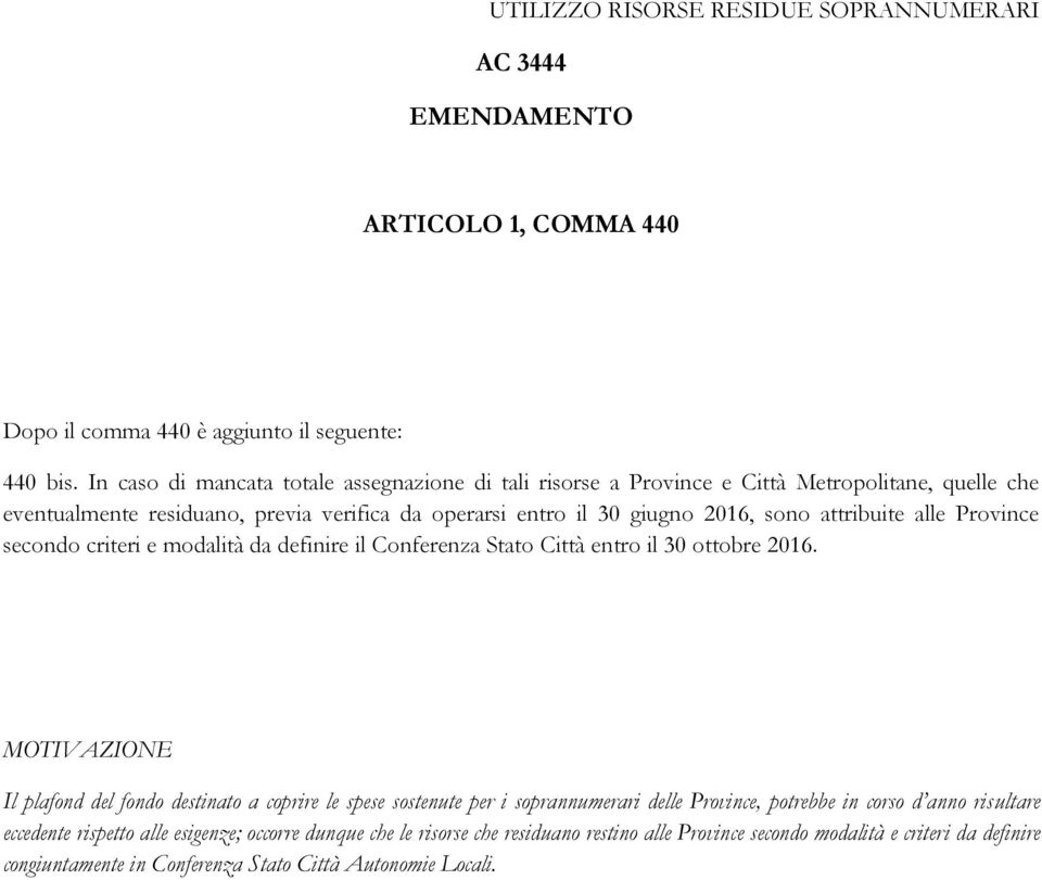 attribuite alle Province secondo criteri e modalità da definire il Conferenza Stato Città entro il 30 ottobre 2016.