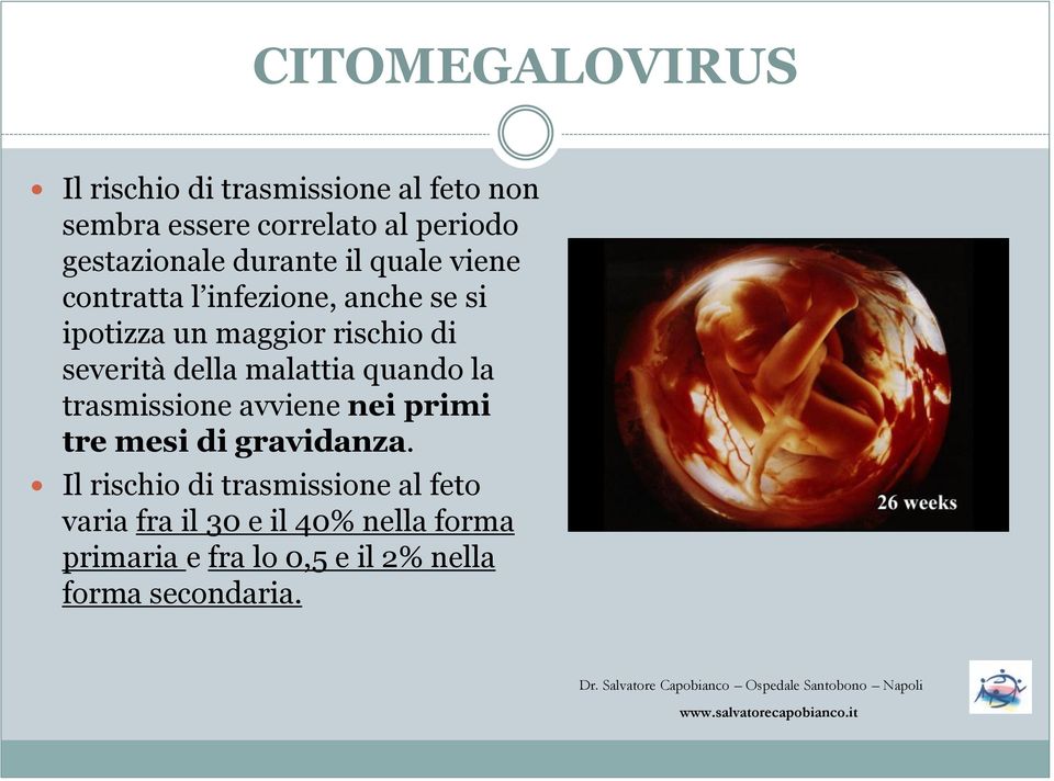 severità della malattia quando la trasmissione avviene nei primi tre mesi di gravidanza.