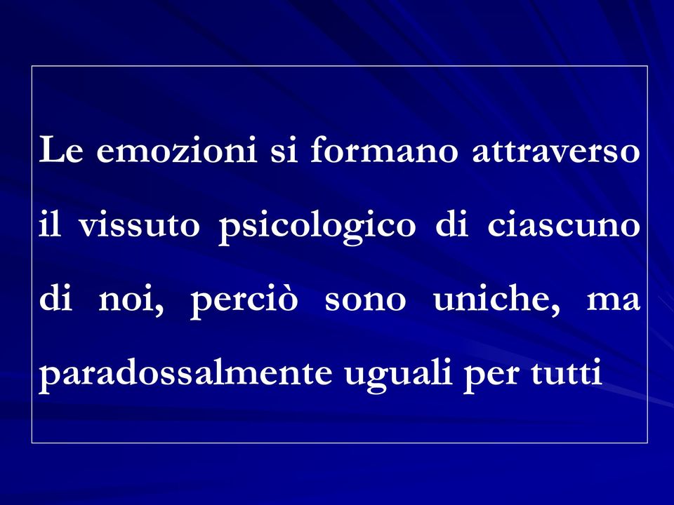 psicologico di ciascuno di noi,