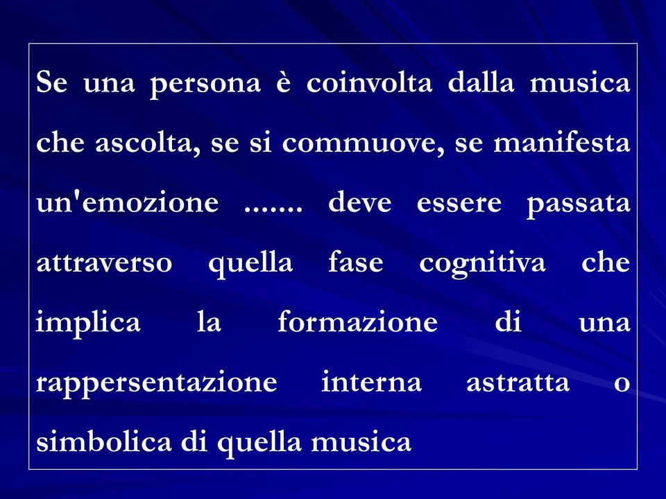 .. deve essere passata attraverso quella fase cognitiva che