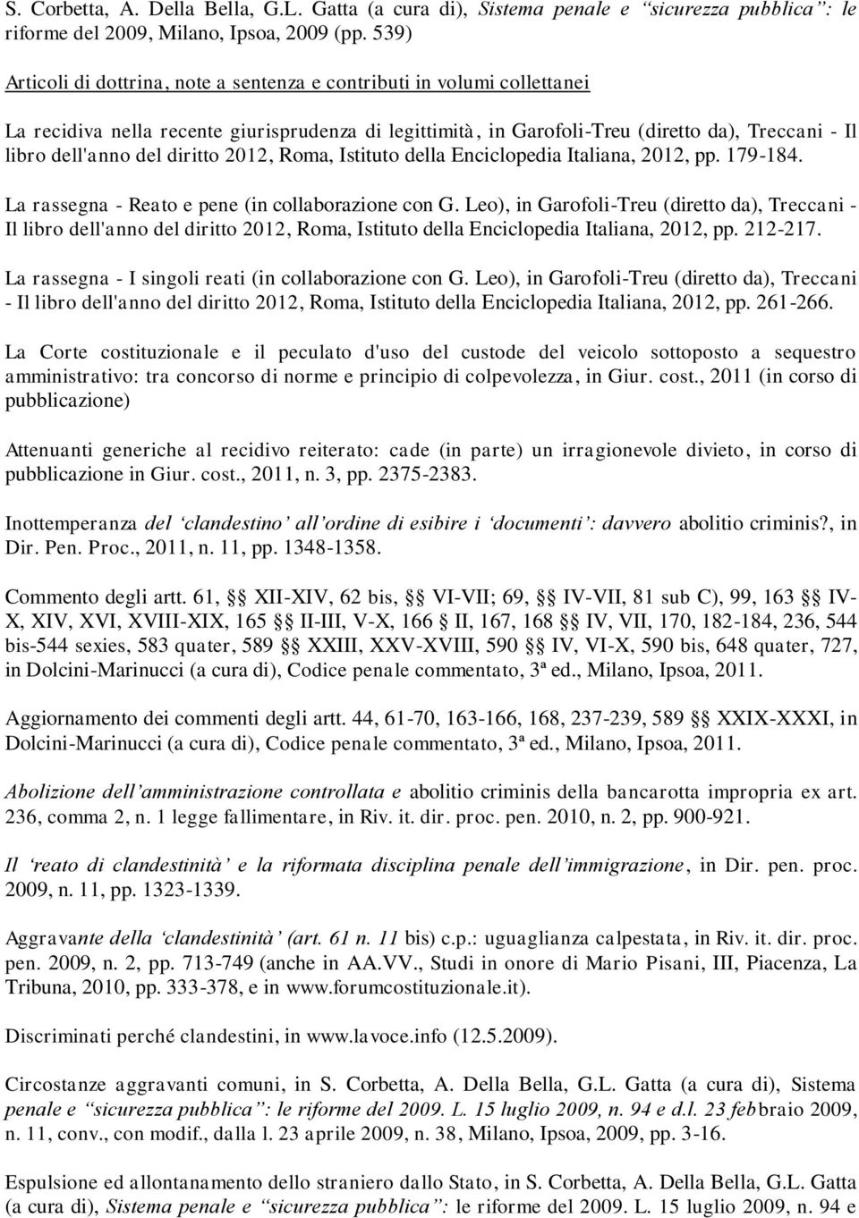 diritto 2012, Roma, Istituto della Enciclopedia Italiana, 2012, pp. 179-184. La rassegna - Reato e pene (in collaborazione con G.