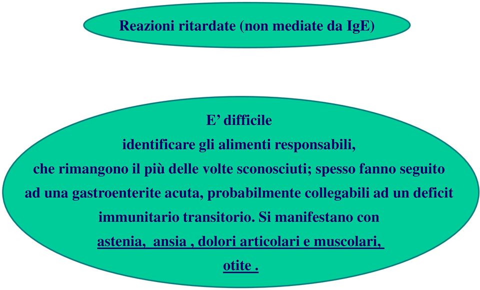 ad una gastroenterite acuta, probabilmente collegabili ad un deficit immunitario