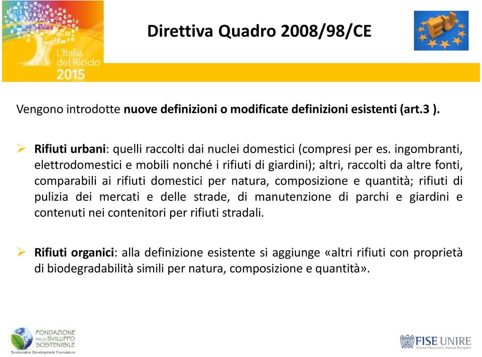 composizione e quantità; rifiuti di pulizia dei mercati e delle strade, di manutenzione di parchi e giardini e contenuti nei contenitori per rifiuti