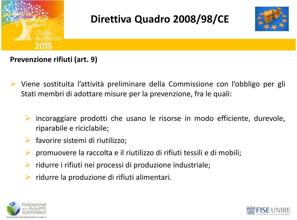 per la prevenzione, fra le quali: incoraggiare prodotti che usano le risorse in modo efficiente, durevole,