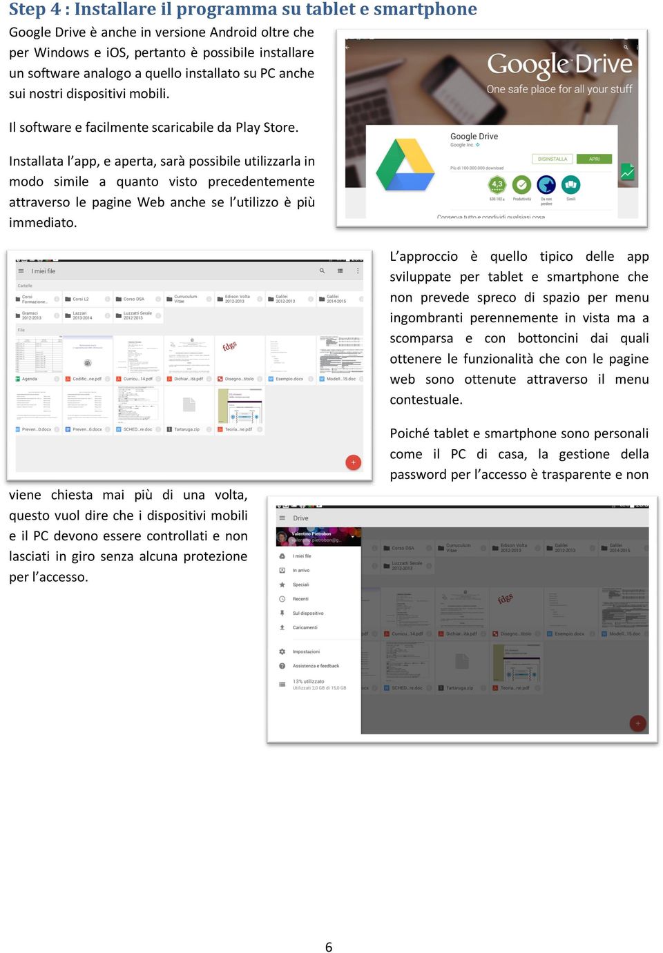 Installata l app, e aperta, sarà possibile utilizzarla in modo simile a quanto visto precedentemente attraverso le pagine Web anche se l utilizzo è più immediato.