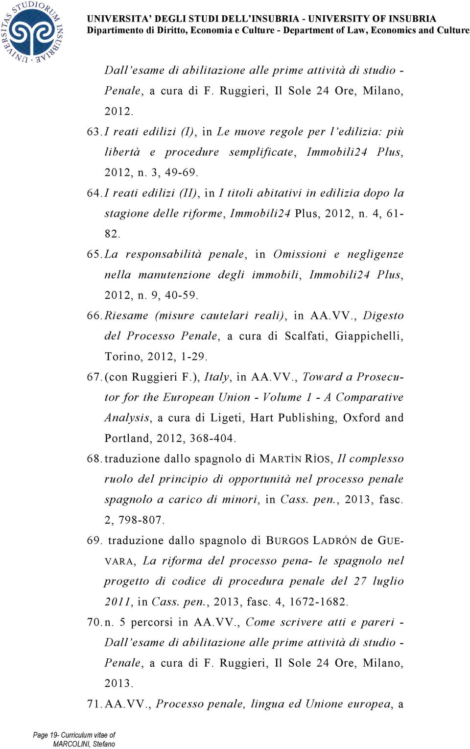 I reati edilizi (II), in I titoli abitativi in edilizia dopo la stagione delle riforme, Immobili24 Plus, 2012, n. 4, 61-82. 65.