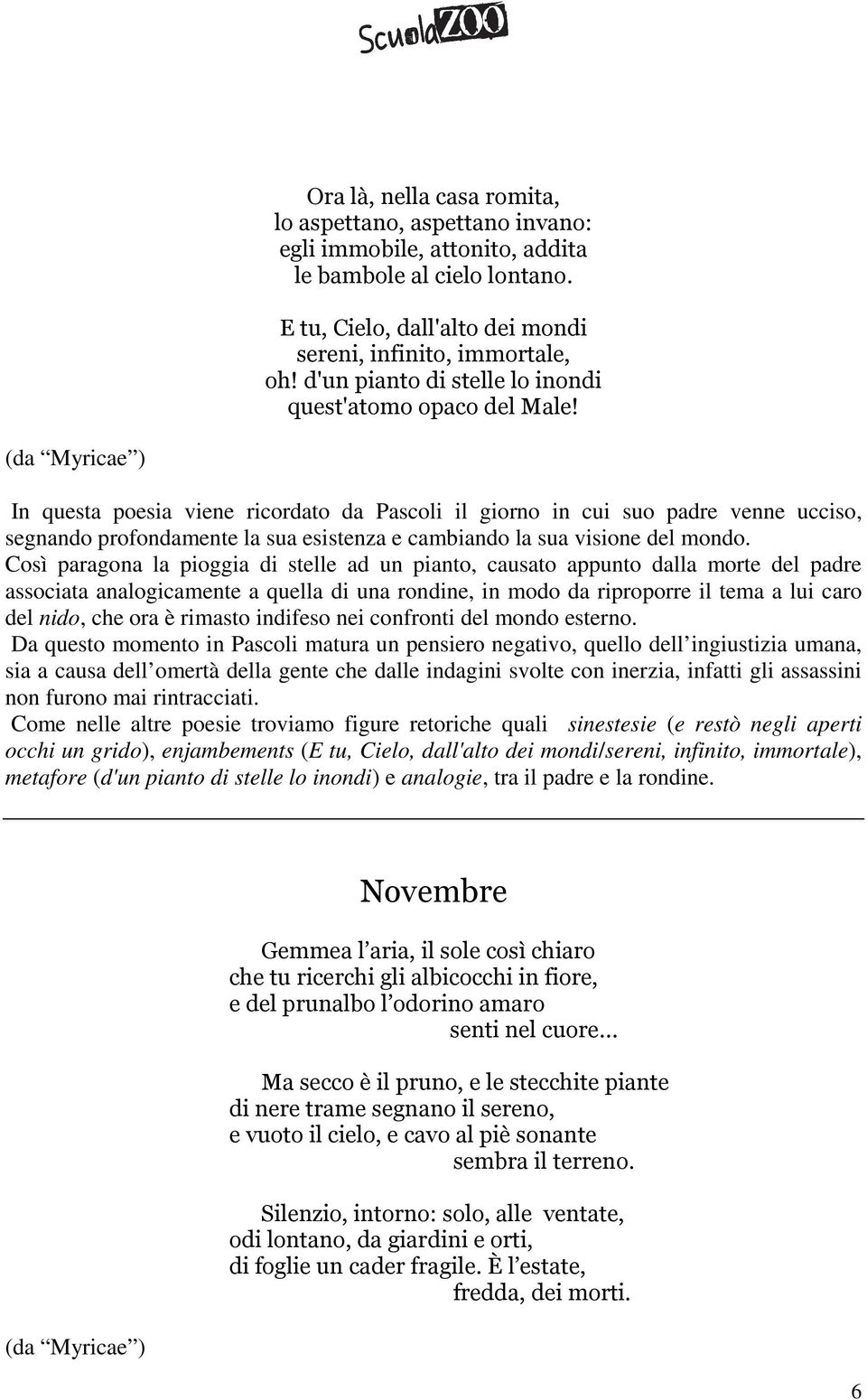 (da Myricae ) In questa poesia viene ricordato da Pascoli il giorno in cui suo padre venne ucciso, segnando profondamente la sua esistenza e cambiando la sua visione del mondo.