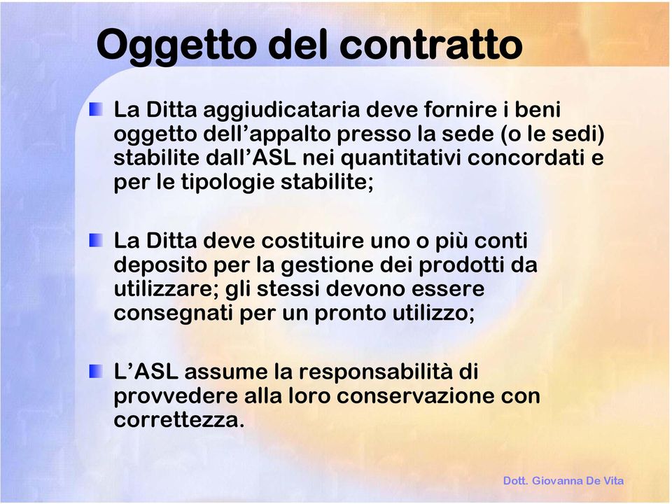 uno o più conti deposito per la gestione dei prodotti da utilizzare; gli stessi devono essere consegnati