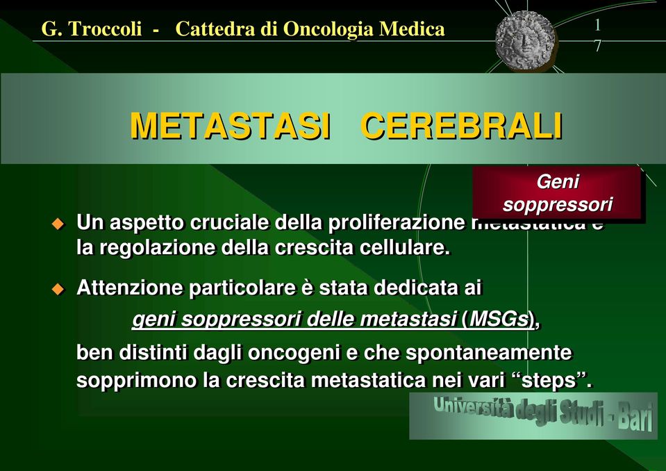 Attenzione particolare è stata dedicata ai geni soppressori delle