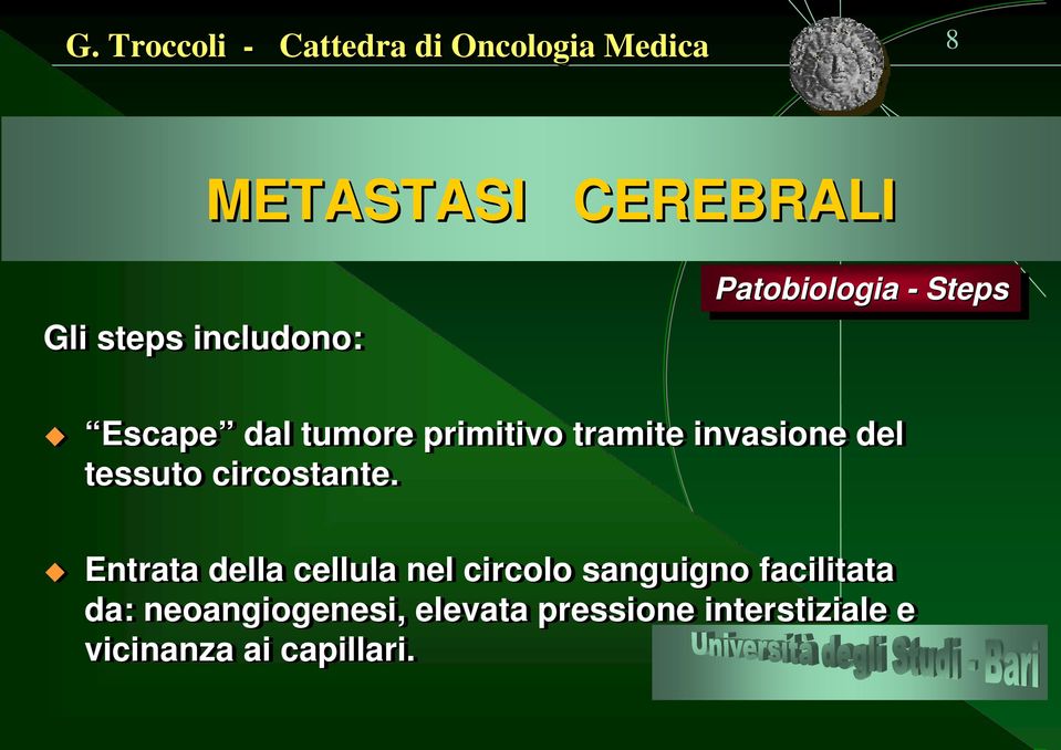 Entrata della cellula nel circolo sanguigno facilitata da: