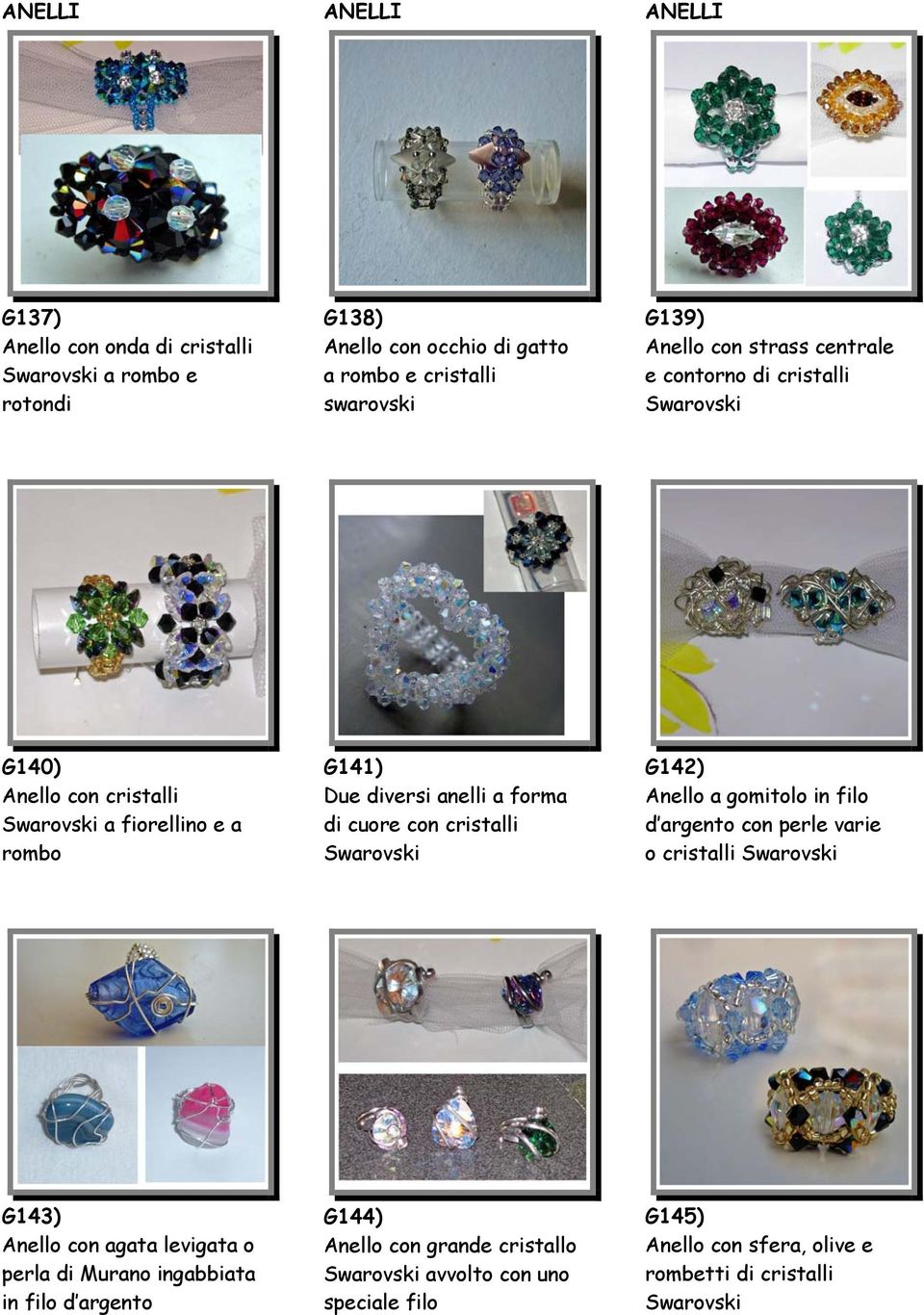 cristalli G142) Anello a gomitolo in filo d argento con perle varie o cristalli G143) Anello con agata levigata o perla di Murano