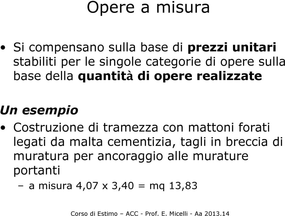 esempio Costruzione di tramezza con mattoni forati legati da malta cementizia,