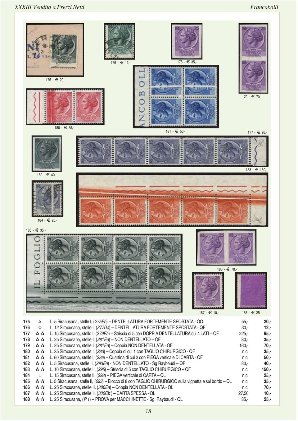 15 Siracusana, stelle I, (279Ea) Striscia di 5 con DOPPIA DENTELLATURA sui 4 LATI QF 225,- 95,- 178 L. 25 Siracusana, stelle I, (281Ea) NON DENTELLATO QF 80,- 35,- 179 L.