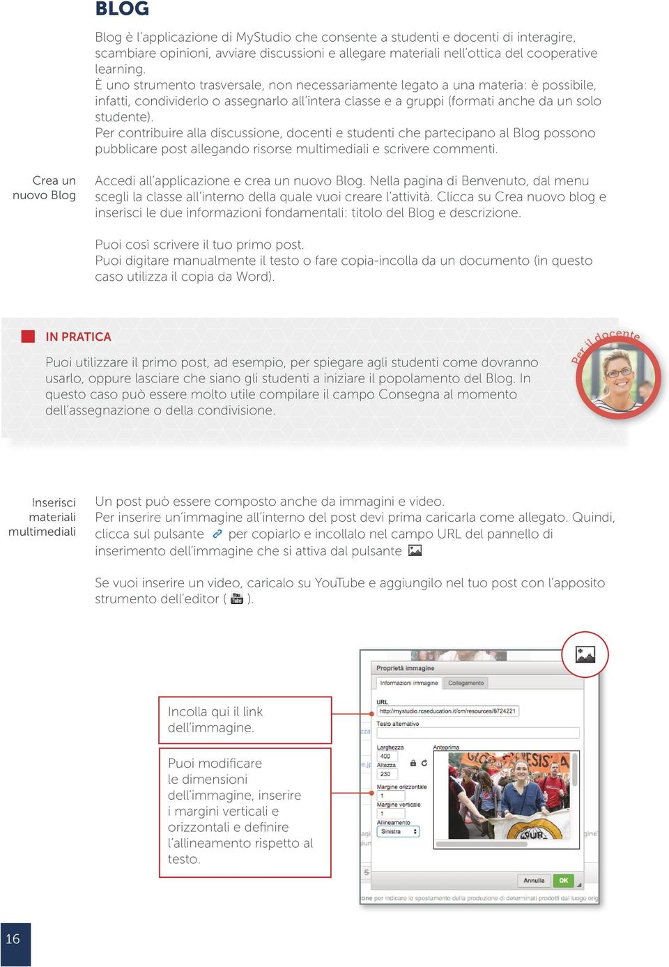 Per contribuire alla discussione, docenti e studenti che partecipano al Blog possono pubblicare post allegando risorse multimediali e scrivere commenti.