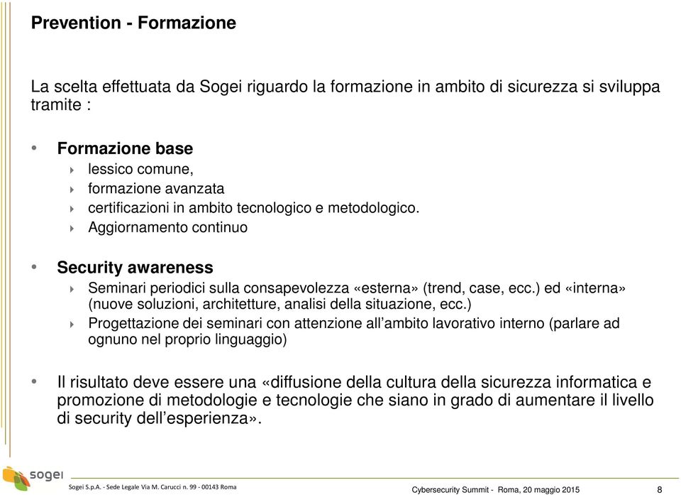 ) ed «interna» (nuove soluzioni, architetture, analisi della situazione, ecc.