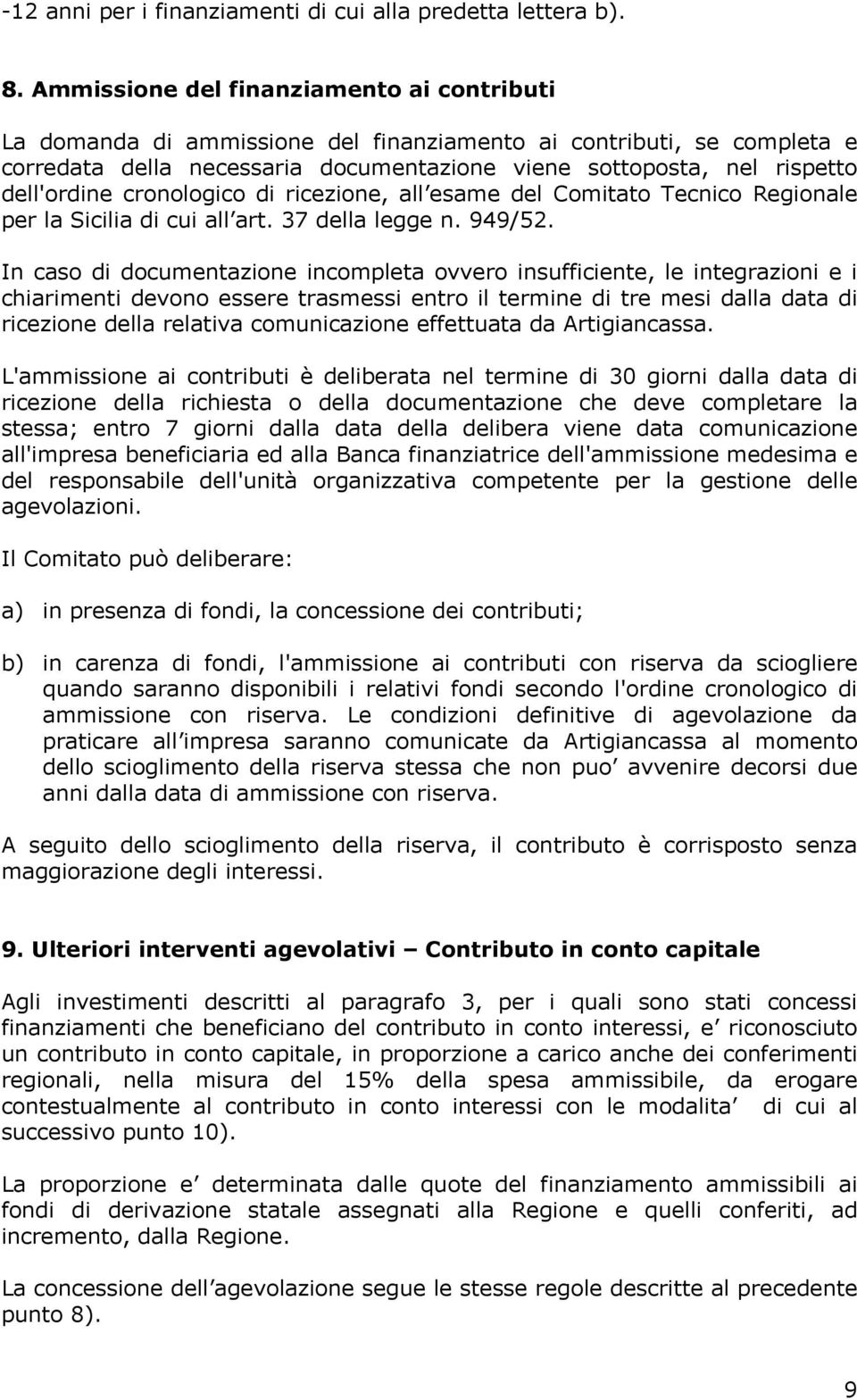 cronologico di ricezione, all esame del Comitato Tecnico Regionale per la Sicilia di cui all art. 37 della legge n. 949/52.