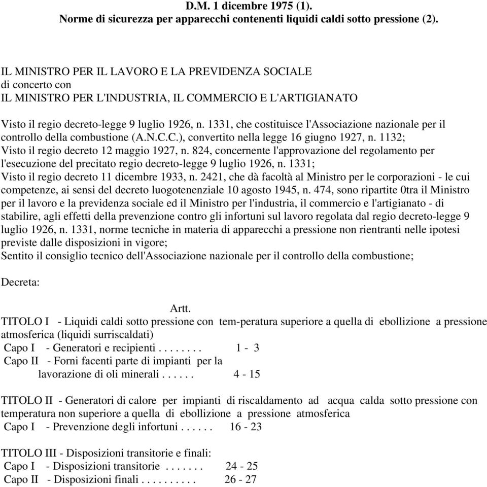 1331, che costituisce l'associazione nazionale per il controllo della combustione (A.N.C.C.), convertito nella legge 16 giugno 1927, n. 1132; Visto il regio decreto 12 maggio 1927, n.