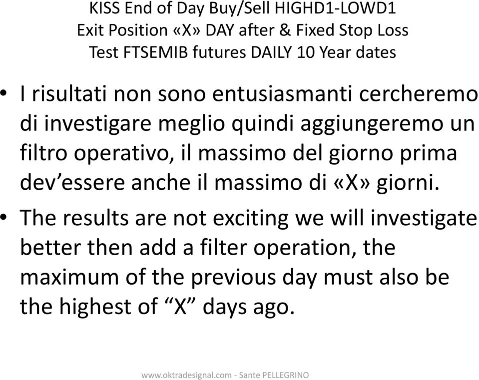 operativo, il massimo del giorno prima dev essere anche il massimo di «X» giorni.