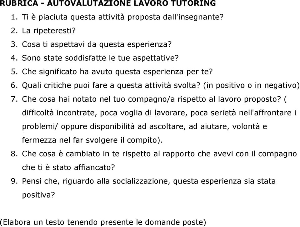 Che cosa hai notato nel tuo compagno/a rispetto al lavoro proposto?