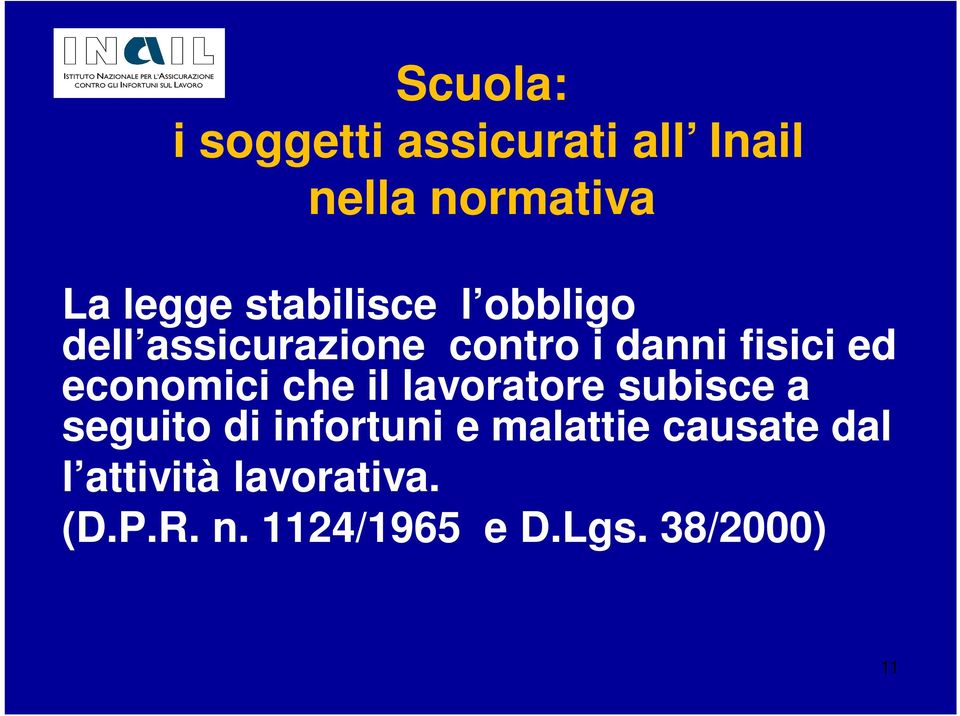 economici che il lavoratore subisce a seguito di infortuni e