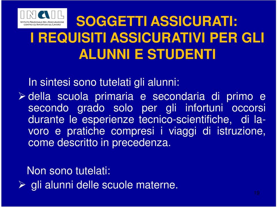 infortuni occorsi durante le esperienze tecnico-scientifiche, di lavoro e pratiche compresi i