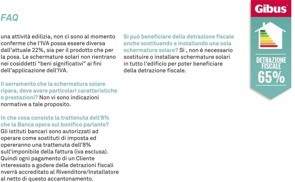 Si può beneficiare della detrazione fiscale anche sostituendo e installando una sola schermatura solare?