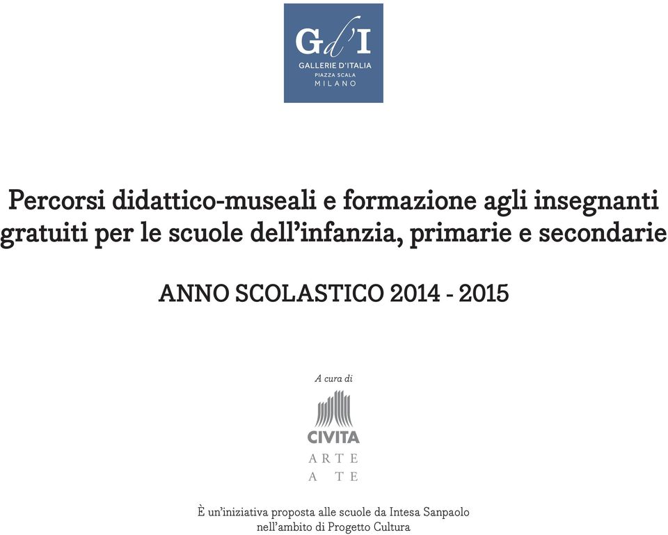 ANNO SCOLASTICO 2014-2015 A cura di È un iniziativa