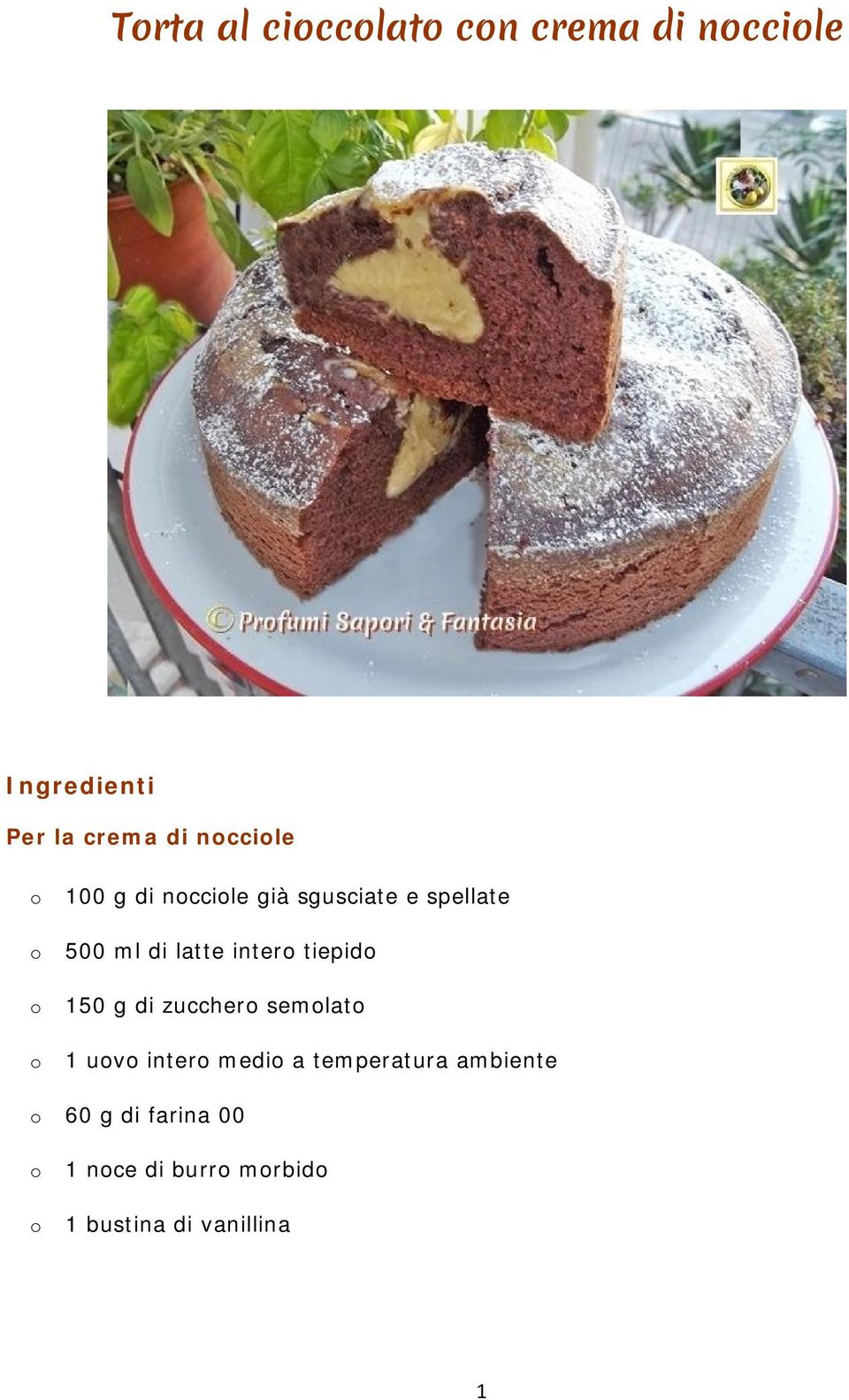 intero tiepido 150 g di zucchero semolato 1 uovo intero medio a temperatura