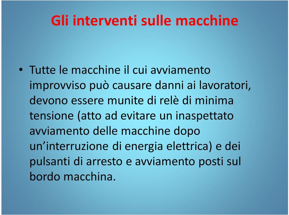 (atto ad evitare un inaspettato avviamento delle macchine dopo un interruzione