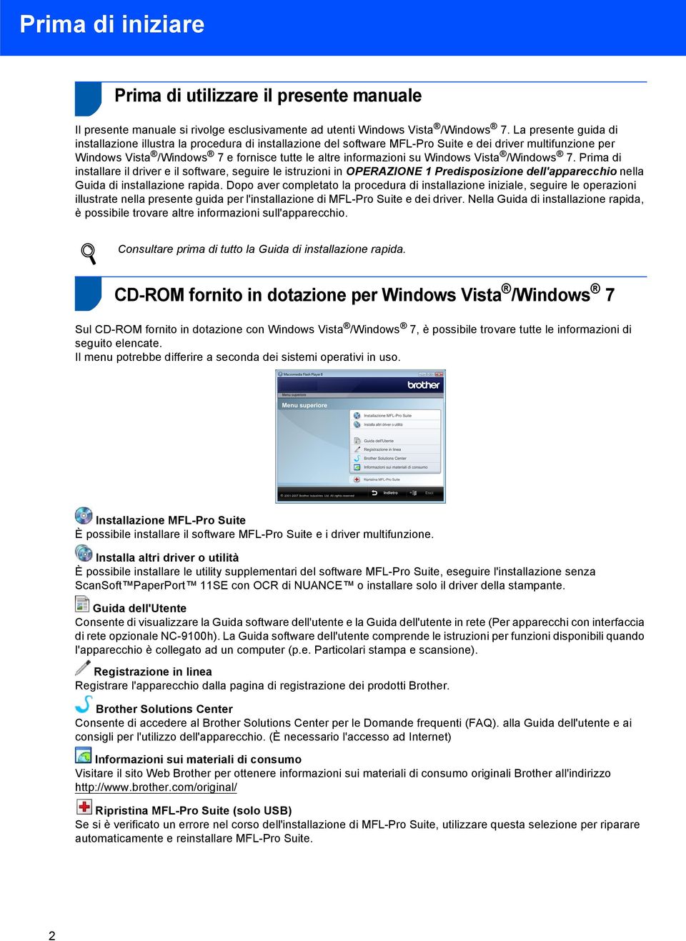 Vista / 7. Prima di installare il driver e il software, seguire le istruzioni in OPERAZIONE 1 Predisposizione dell'apparecchio nella Guida di installazione rapida.