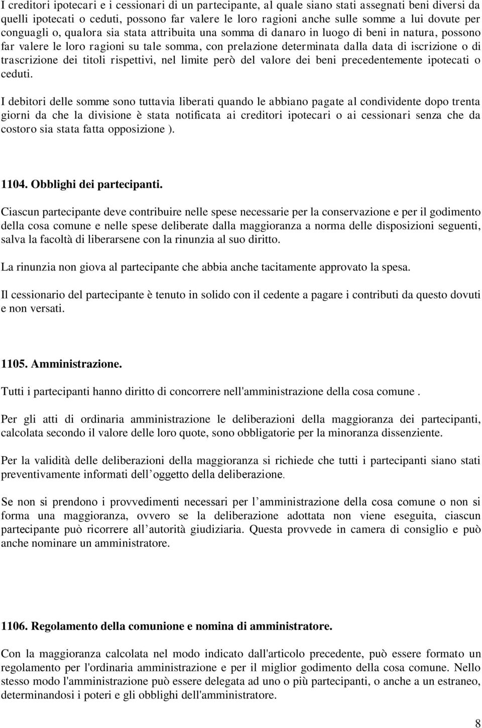 di trascrizione dei titoli rispettivi, nel limite però del valore dei beni precedentemente ipotecati o ceduti.