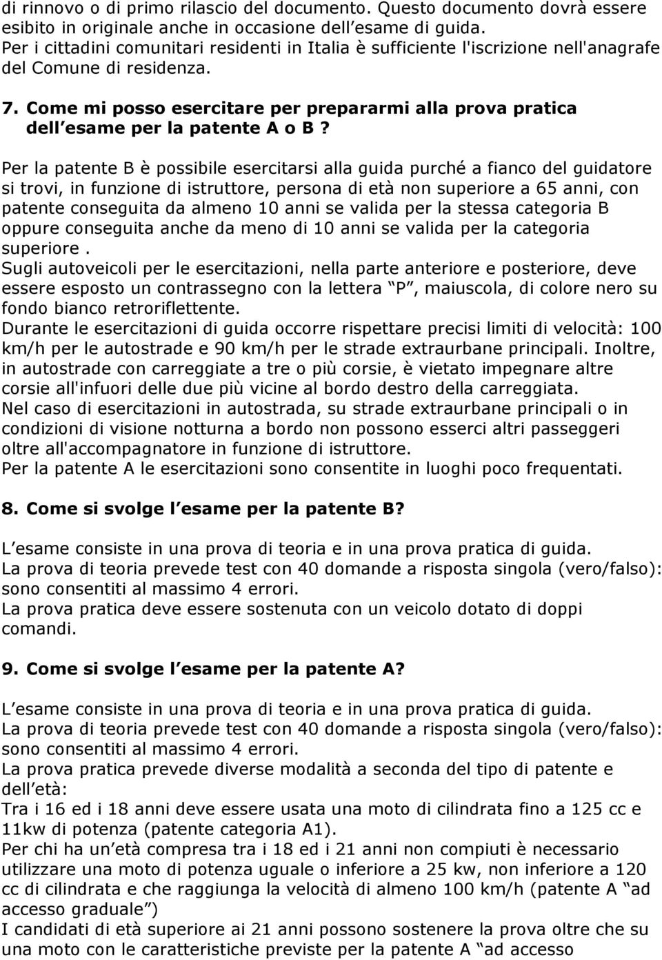 Come mi posso esercitare per prepararmi alla prova pratica dell esame per la patente A o B?