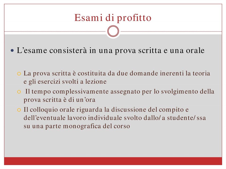 per lo svolgimento della prova scritta è di un ora Il colloquio orale riguarda la discussione del