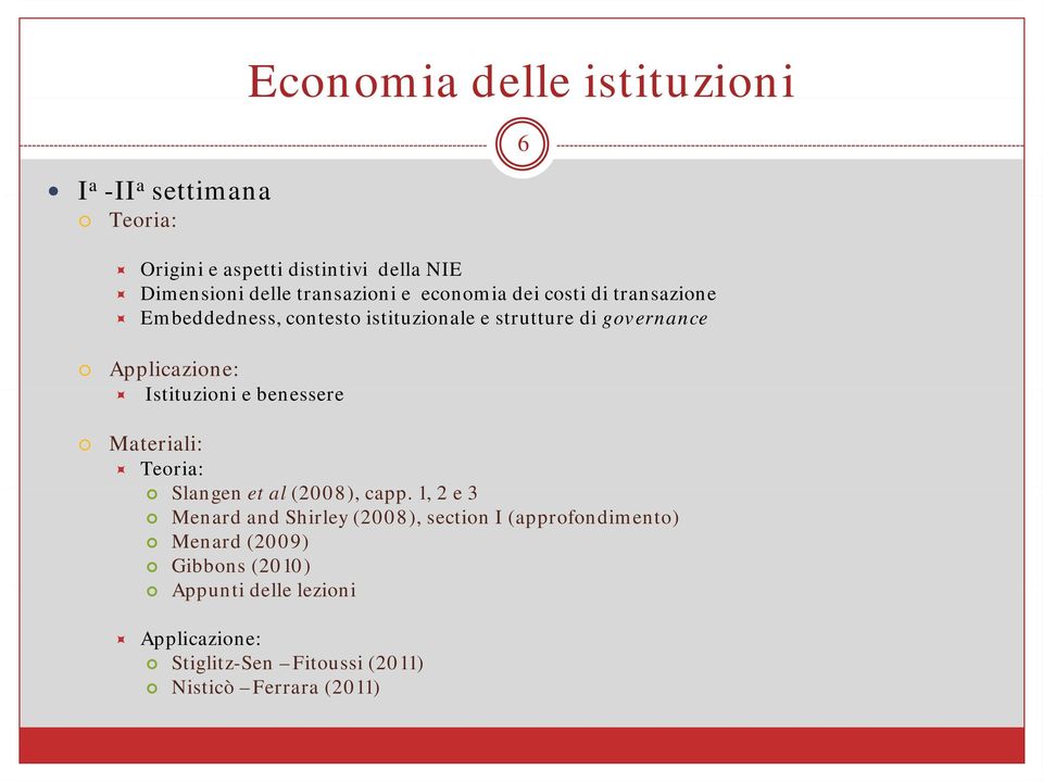 Applicazione: Istituzioni ioni e benessere Materiali: Teoria: Slangen et al (2008), capp.