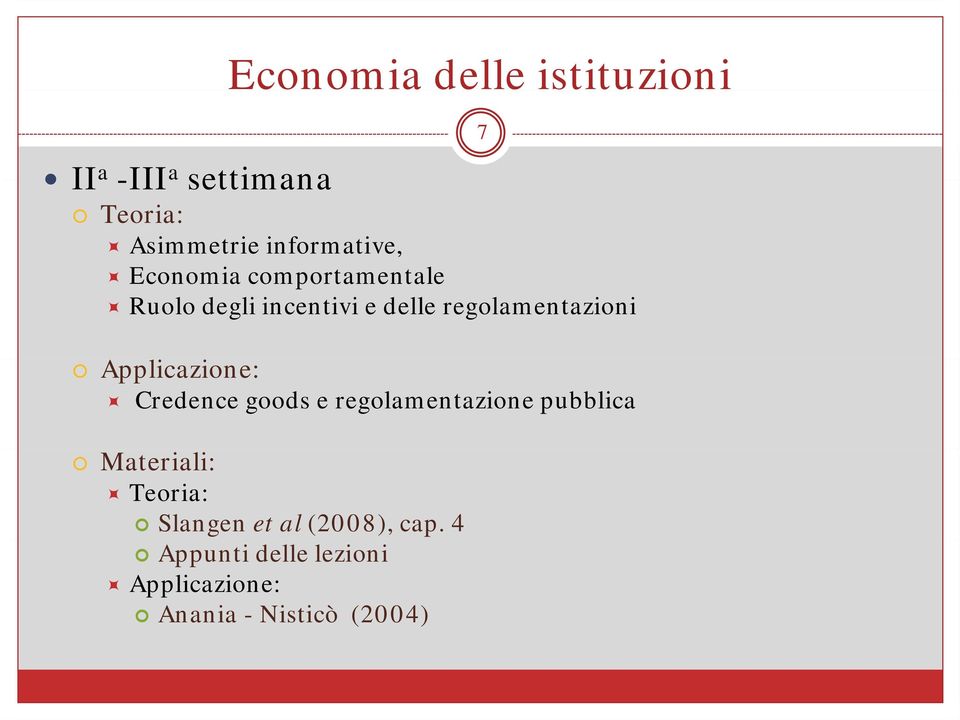 Applicazione: i Credence goods e regolamentazione pubblica Materiali: Teoria: