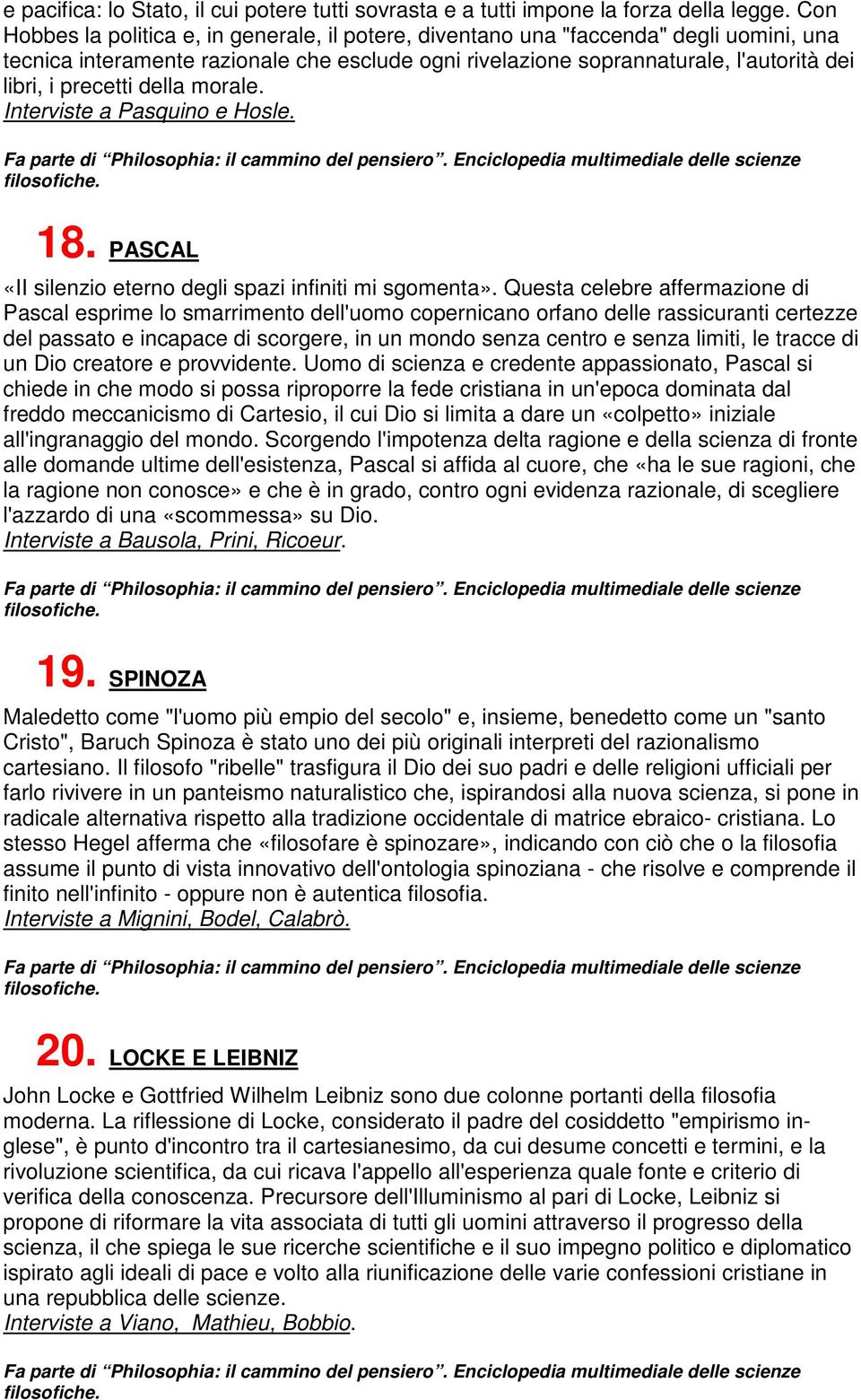 precetti della morale. Interviste a Pasquino e Hosle. 18. PASCAL «II silenzio eterno degli spazi infiniti mi sgomenta».