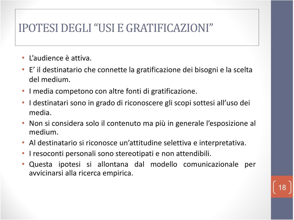 Non si considera solo il contenuto ma più in generale l esposizione al medium.