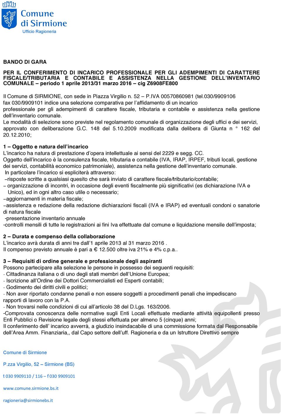 030/9909106 fax 030/9909101 indice una selezione comparativa per l affidamento di un incarico professionale per gli adempimenti di carattere fiscale, tributaria e contabile e assistenza nella