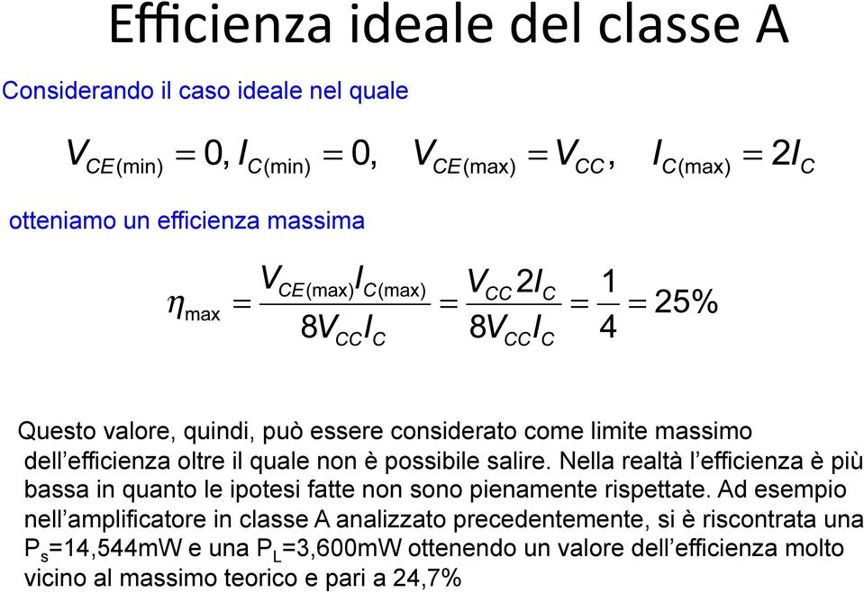 Nella realtà l efficienza è più bassa in quanto le ipotesi fatte non sono pienamente rispettate.