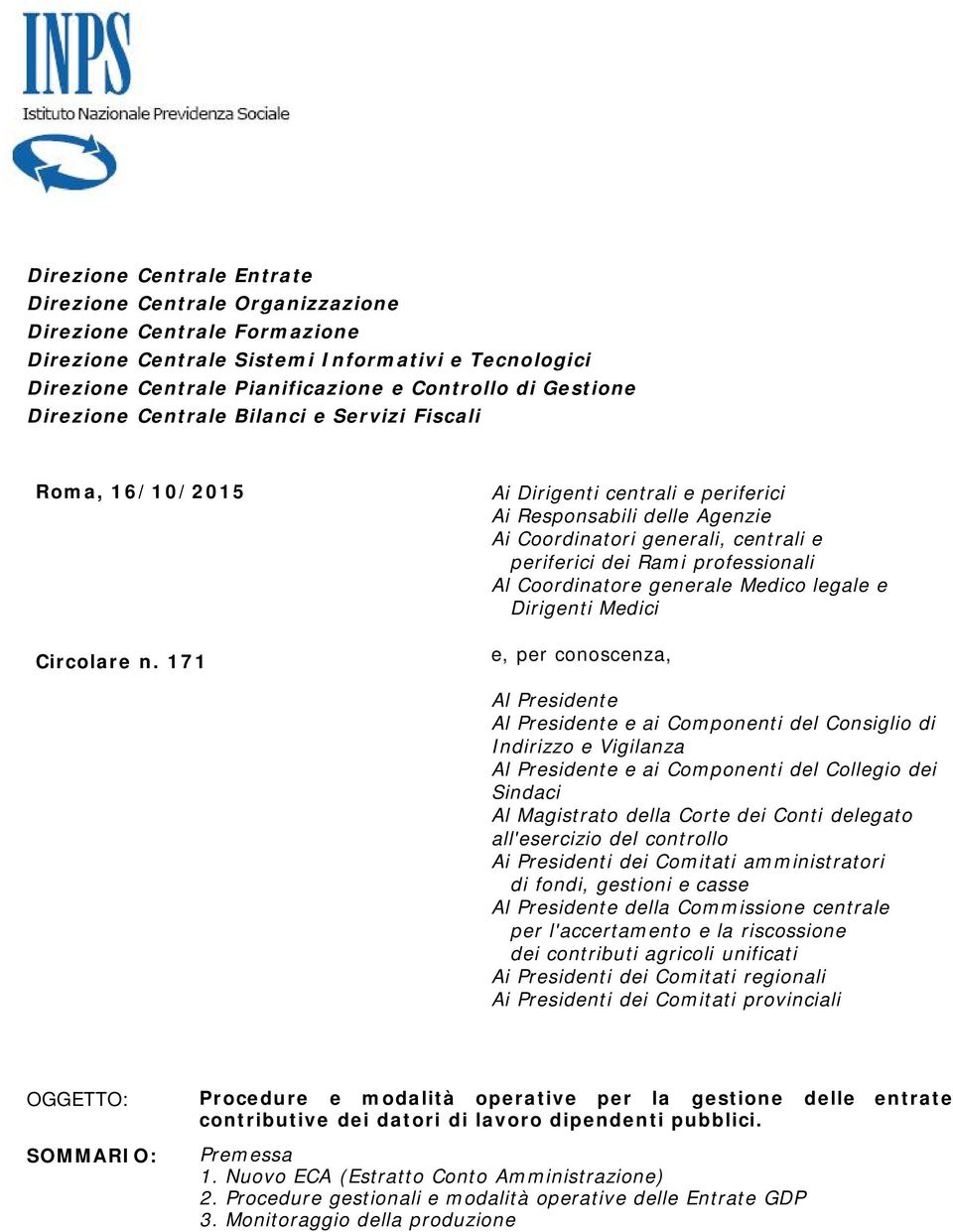 171 Ai Dirigenti centrali e periferici Ai Responsabili delle Agenzie Ai Coordinatori generali, centrali e periferici dei Rami professionali Al Coordinatore generale Medico legale e Dirigenti Medici